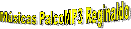 Músicas PalcoMP3 Reginaldo